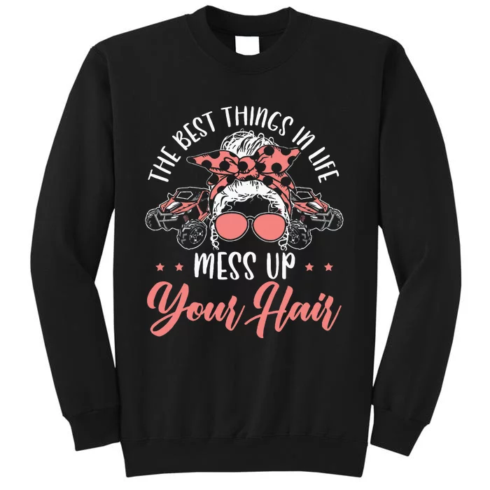 The Best Things In Life Mess Up Your Hair Utv Sxs Ssv Sweatshirt