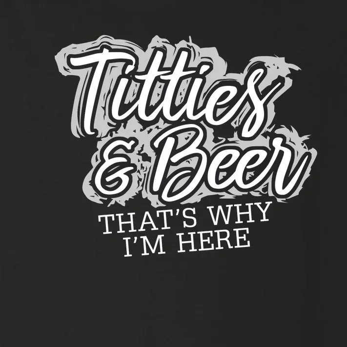 Titties & Beer Thats Why Im Here Toddler Long Sleeve Shirt