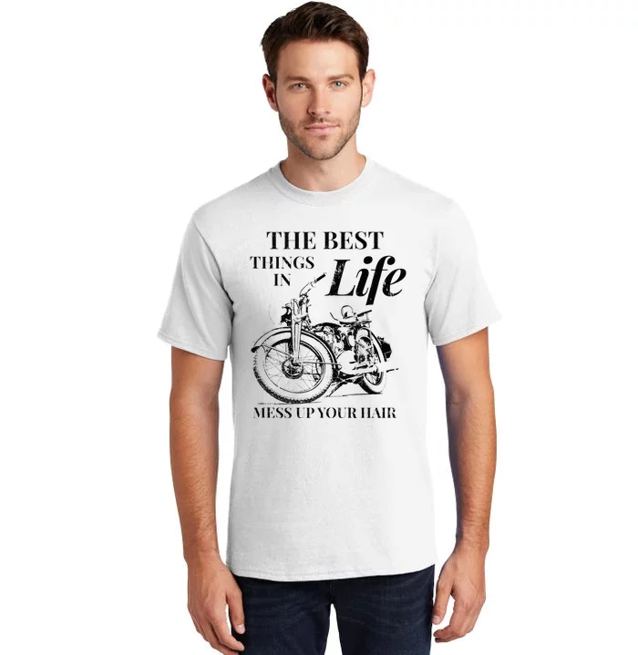 The Best Things In Life Mess Up Your Hair Tall T-Shirt