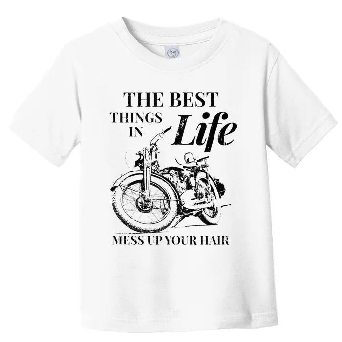 The Best Things In Life Mess Up Your Hair Toddler T-Shirt