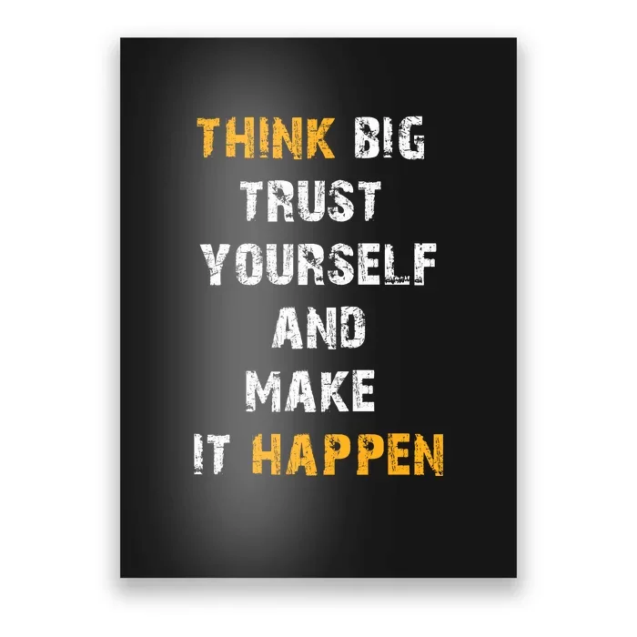 Think Big Trust Yourself And Make It Happen Poster