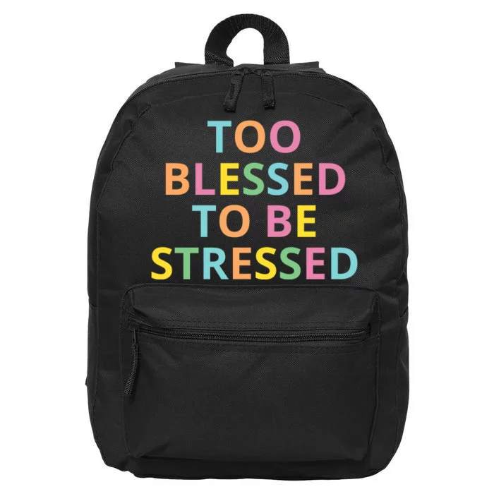 Too Blessed To Be Stressed 16 in Basic Backpack