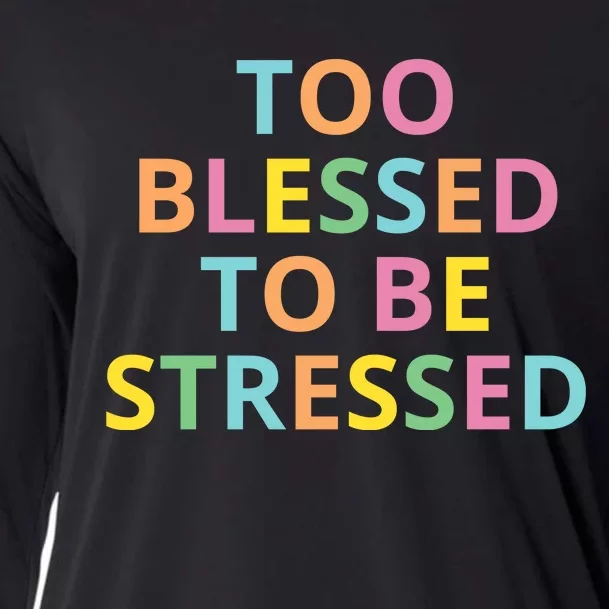 Too Blessed To Be Stressed Cooling Performance Long Sleeve Crew