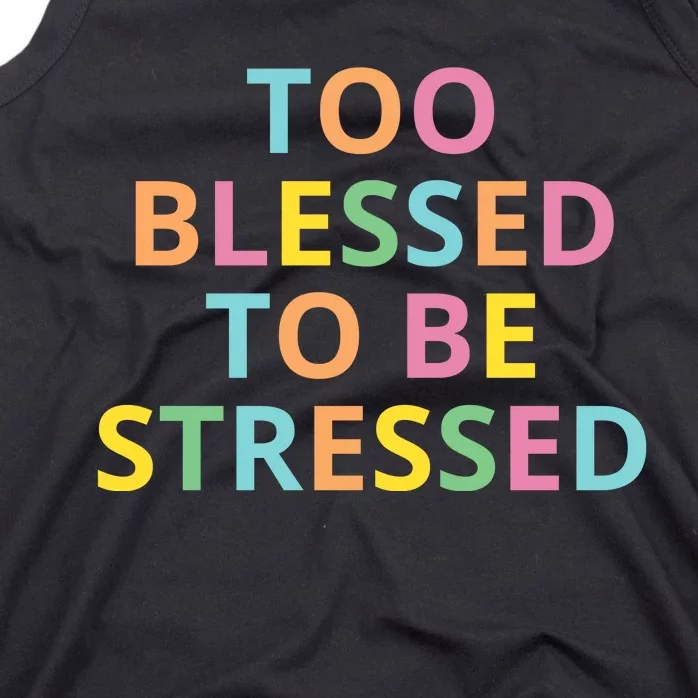 Too Blessed To Be Stressed Tank Top