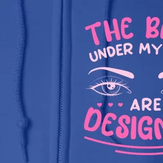 The Bags Under My Eyes Are Designer Meaningful Gift Full Zip Hoodie