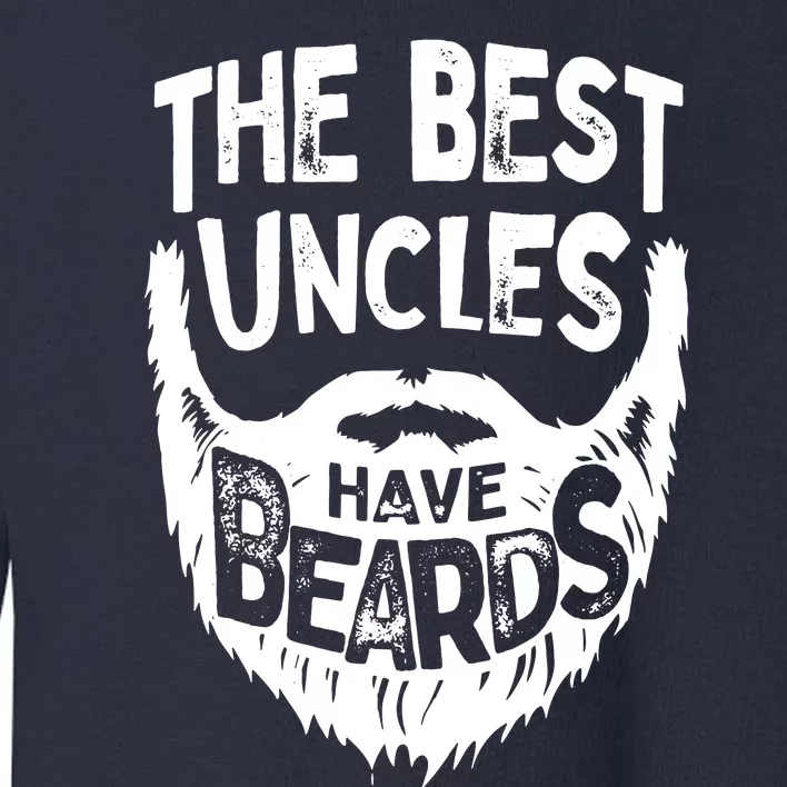 The Best Uncles Have Beards Shirt Funny Uncle Beard Gift Toddler Sweatshirt