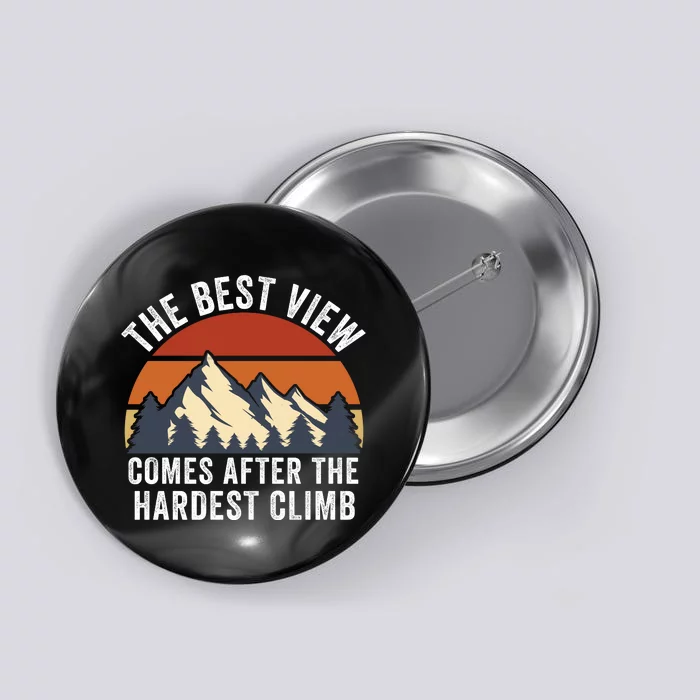 The Best View Comes After The Hardest Climb Hiking Lover Mountain Climbing Button