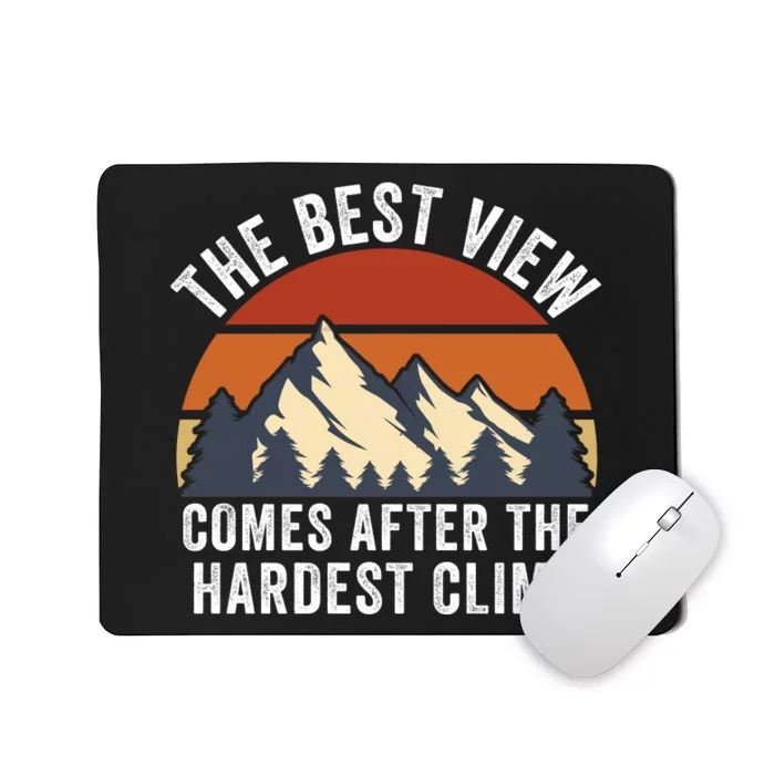 The Best View Comes After The Hardest Climb Hiking Lover Mountain Climbing Mousepad