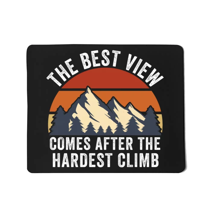 The Best View Comes After The Hardest Climb Hiking Lover Mountain Climbing Mousepad