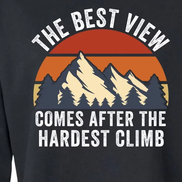 The Best View Comes After The Hardest Climb Hiking Lover Mountain Climbing Cropped Pullover Crew