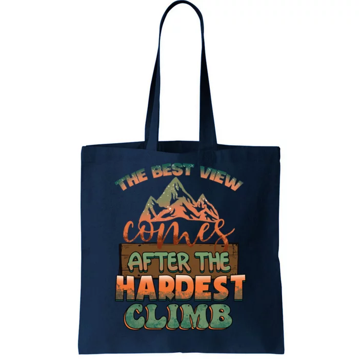 The Best View Comes After Hardest Climbing Mountain Hiking Quote Gift Tote Bag