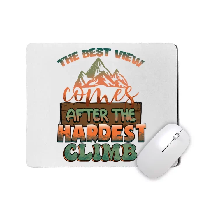 The Best View Comes After Hardest Climbing Mountain Hiking Quote Gift Mousepad