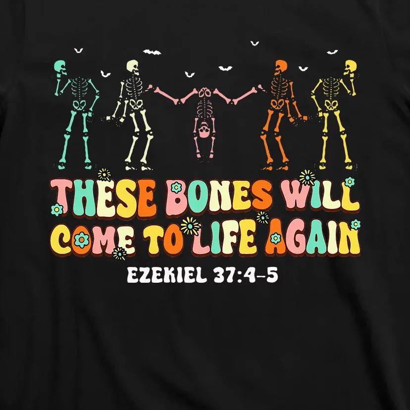 These Bones Will Come To Life Again Ezekiel 3745 Christian T-Shirt