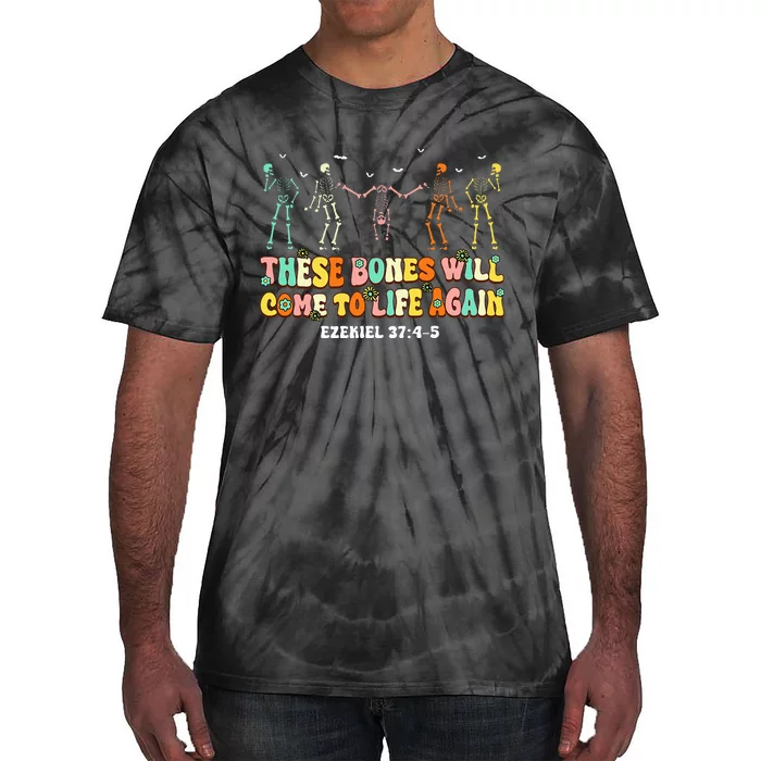 These Bones Will Come To Life Again Ezekiel 3745 Christian Tie-Dye T-Shirt