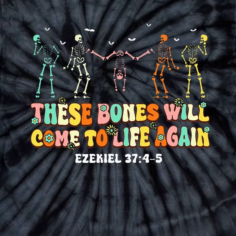 These Bones Will Come To Life Again Ezekiel 3745 Christian Tie-Dye T-Shirt