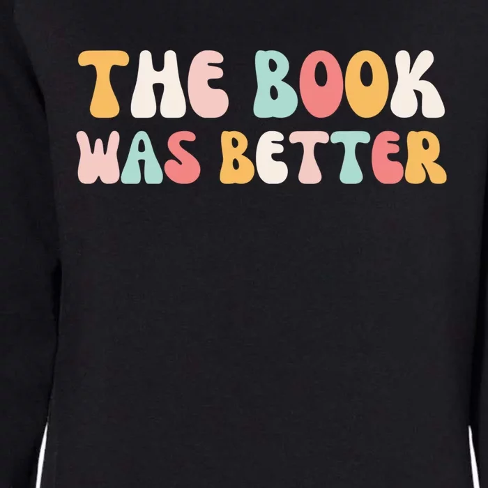 The Book Was Better Cute Reading Funny Reader Groovy Book Gift Womens California Wash Sweatshirt