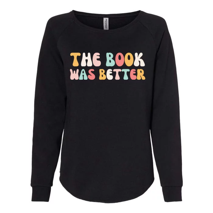 The Book Was Better Cute Reading Funny Reader Groovy Book Gift Womens California Wash Sweatshirt