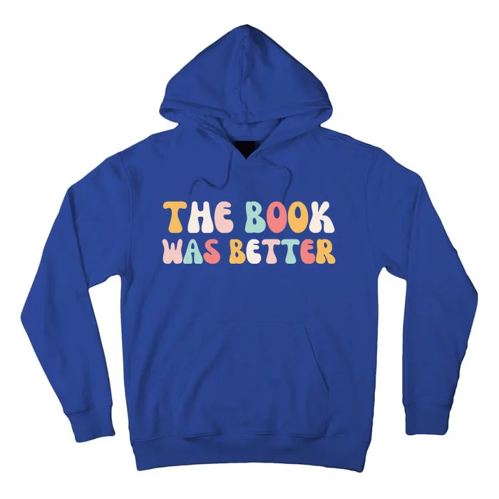 The Book Was Better Cute Reading Funny Reader Groovy Book Gift Tall Hoodie