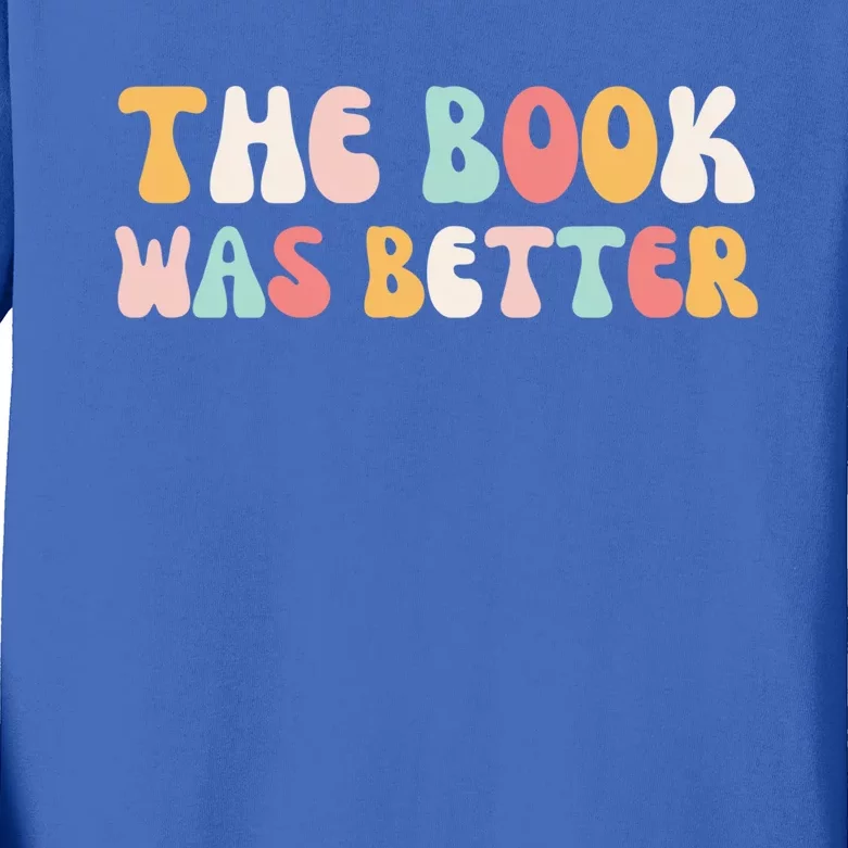 The Book Was Better Cute Reading Funny Reader Groovy Book Gift Kids Long Sleeve Shirt