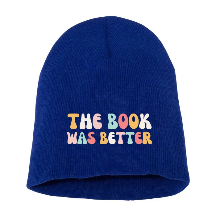 The Book Was Better Cute Reading Funny Reader Groovy Book Gift Short Acrylic Beanie