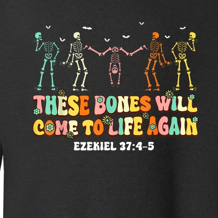 These Bones Will Come To Life Again Ezekiel 37:45 Christian Toddler Sweatshirt