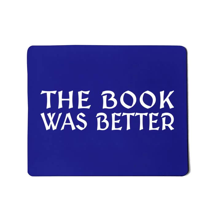 The Book Was Better For Book Readers Cool Gift Mousepad