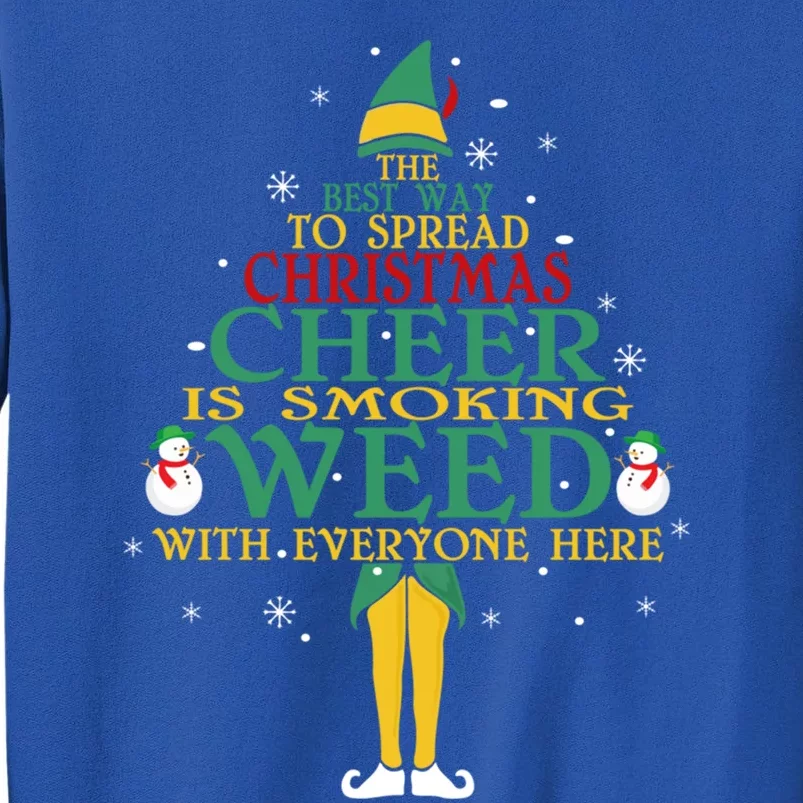 The Best Way To Spread Christmas Cheer Weed Xmas Elf Lover Funny Gift Tall Sweatshirt