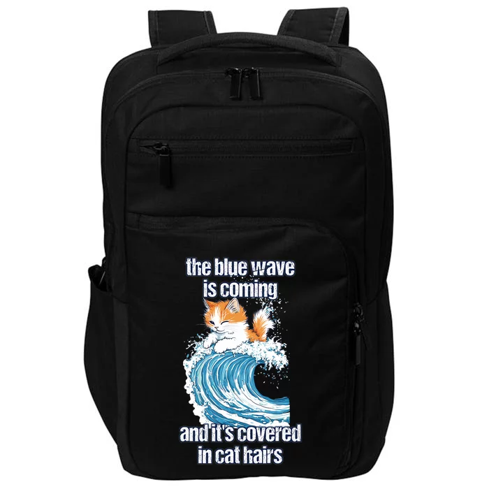 The Blue Wave Is Coming Covered In Cat Hairs Funny Kamala Impact Tech Backpack