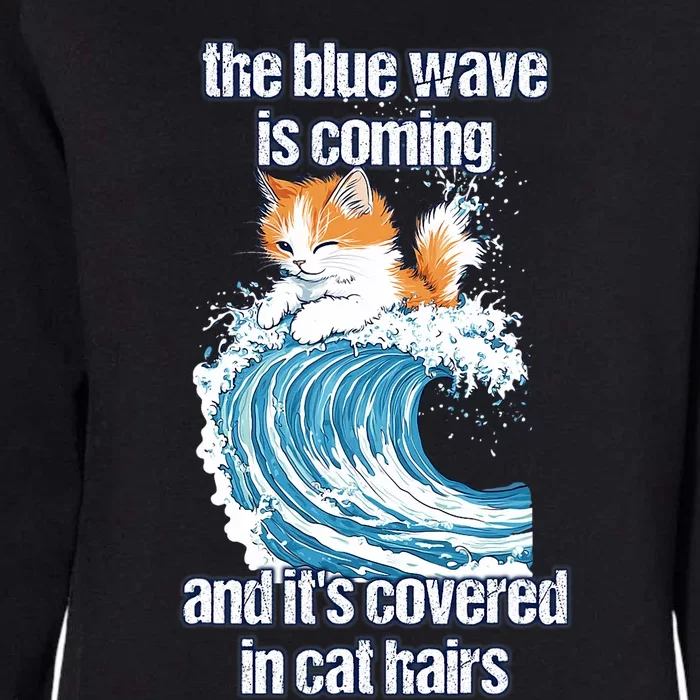 The Blue Wave Is Coming Covered In Cat Hairs Funny Kamala Womens California Wash Sweatshirt