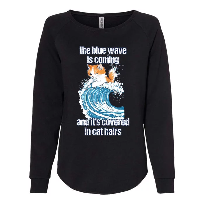 The Blue Wave Is Coming Covered In Cat Hairs Funny Kamala Womens California Wash Sweatshirt