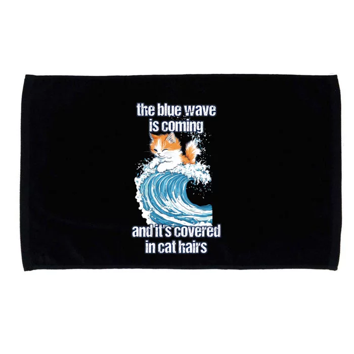 The Blue Wave Is Coming Covered In Cat Hairs Funny Kamala Microfiber Hand Towel