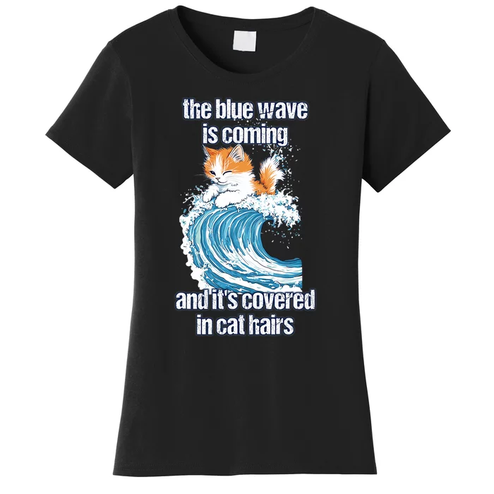 The Blue Wave Is Coming Covered In Cat Hairs Funny Kamala Women's T-Shirt