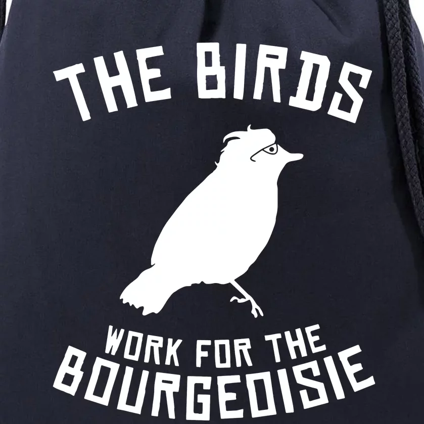 The Birds Work For The Bourgeoisie Drawstring Bag