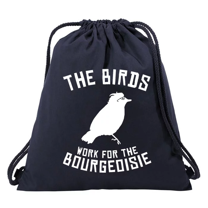 The Birds Work For The Bourgeoisie Drawstring Bag