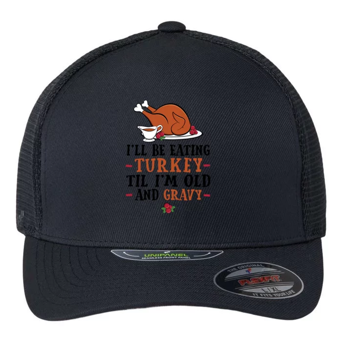 Thanksgiving Bird With Gravy Turkey Platter And Gravy Boat Cute Gift Flexfit Unipanel Trucker Cap