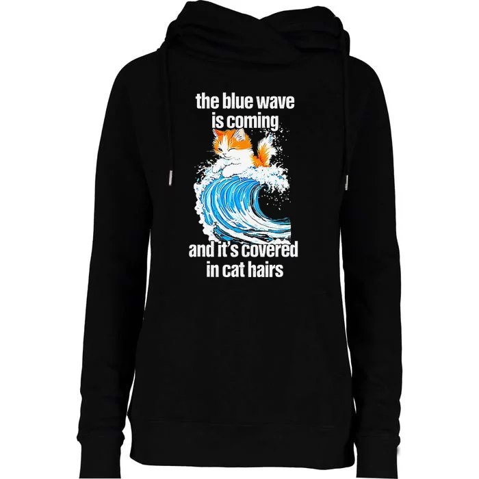 The Blue Wave Is Coming And ItS Covered In Cat Hairs Womens Funnel Neck Pullover Hood