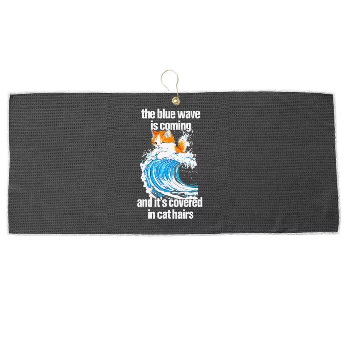 The Blue Wave Is Coming And ItS Covered In Cat Hairs Large Microfiber Waffle Golf Towel