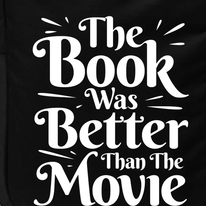 The Book Was Better Than The Movie Booklover Cute Gift Impact Tech Backpack