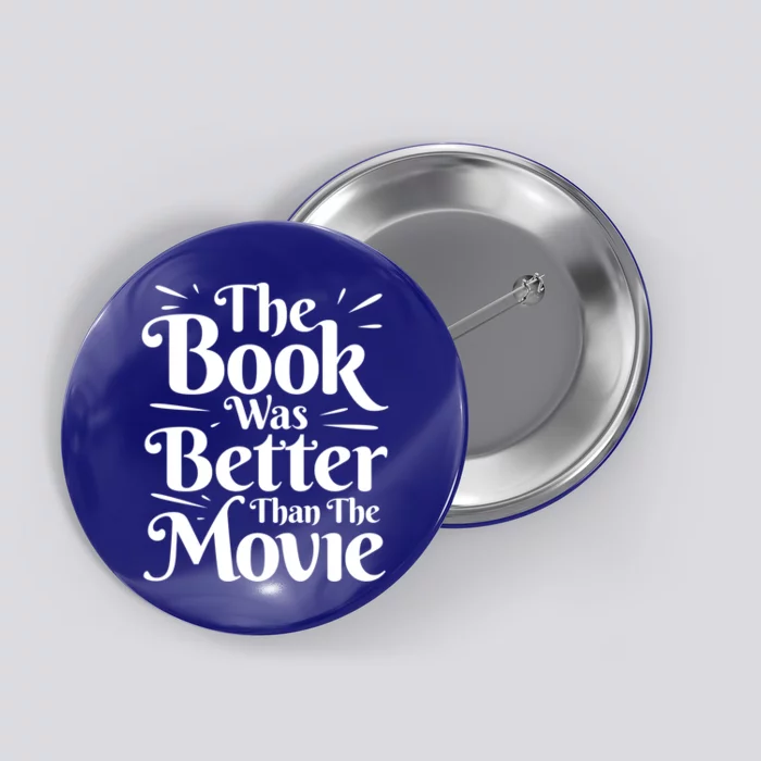 The Book Was Better Than The Movie Booklover Cute Gift Button