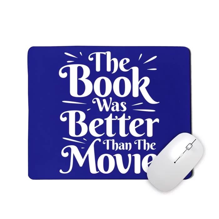 The Book Was Better Than The Movie Booklover Cute Gift Mousepad