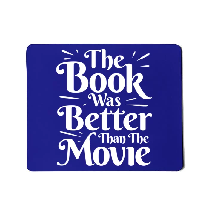 The Book Was Better Than The Movie Booklover Cute Gift Mousepad