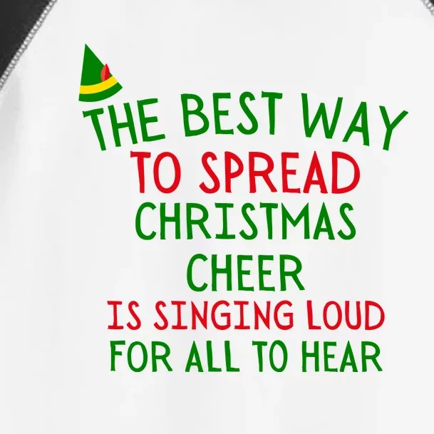 The Best Way To Spread Christmas Cheer Is Singing Loud For All To Hear Elf Toddler Fine Jersey T-Shirt