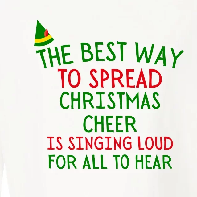 The Best Way To Spread Christmas Cheer Is Singing Loud For All To Hear Elf Cropped Pullover Crew