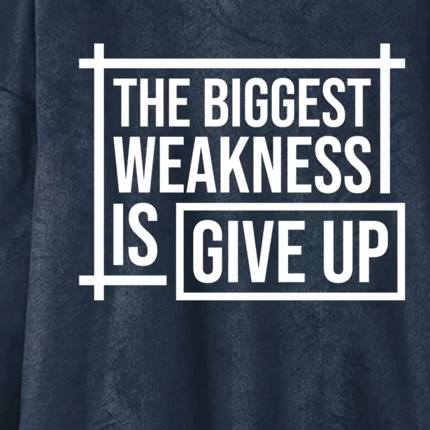 The Biggest Weakness Is Give Up No Pain No Gain Gift Hooded Wearable Blanket