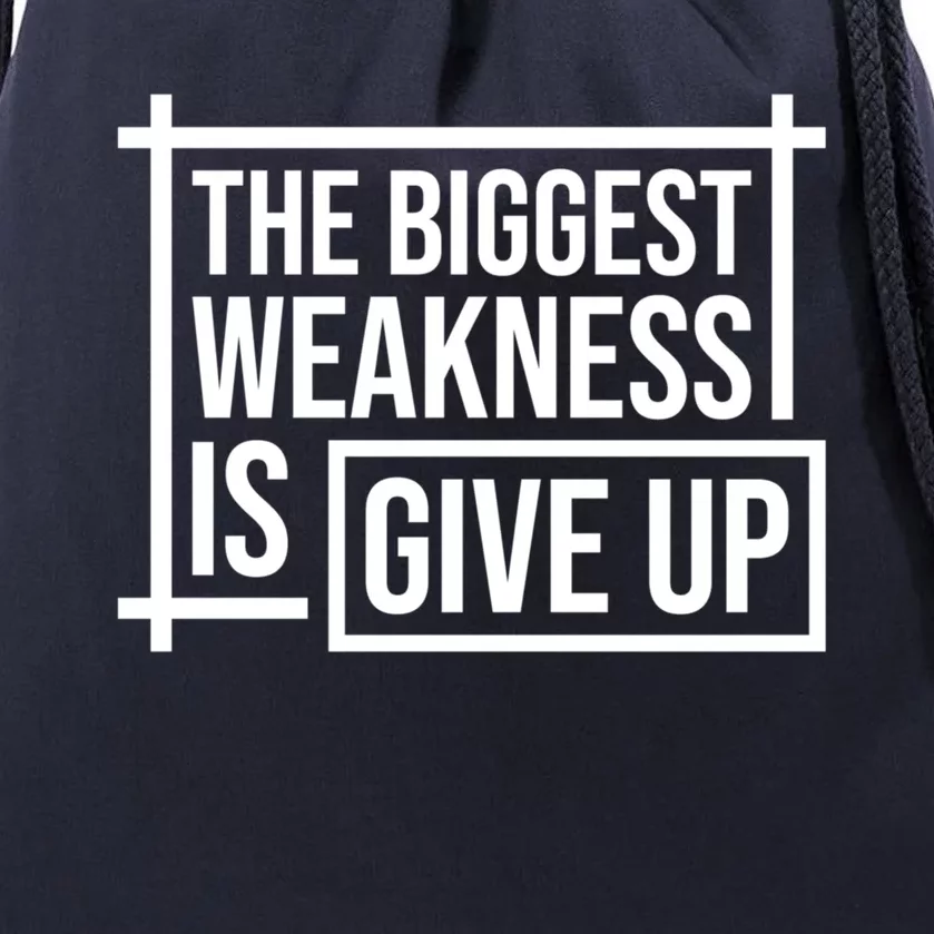 The Biggest Weakness Is Give Up No Pain No Gain Gift Drawstring Bag