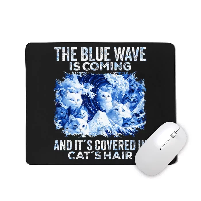 The Blue Wave Is Coming Covered In Cat Hairs Mousepad