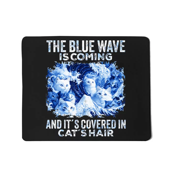 The Blue Wave Is Coming Covered In Cat Hairs Mousepad