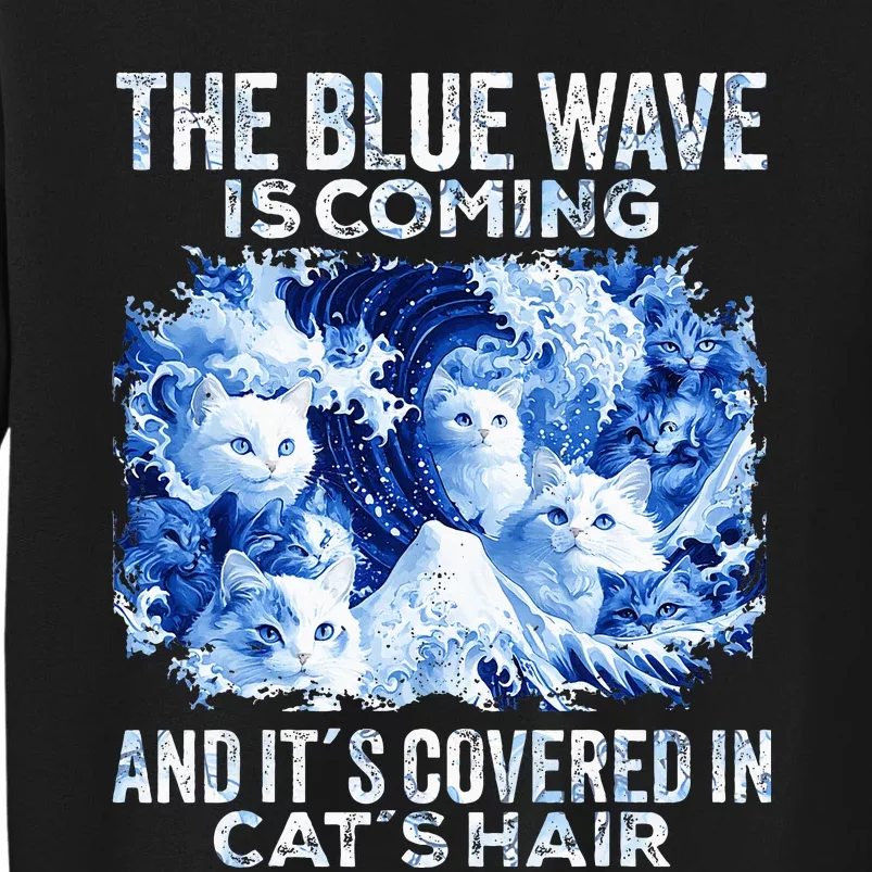 The Blue Wave Is Coming Covered In Cat Hairs Tall Sweatshirt