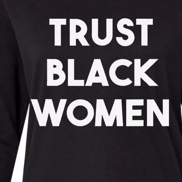 Trust Black Women Black Girl Magic Womens Cotton Relaxed Long Sleeve T-Shirt