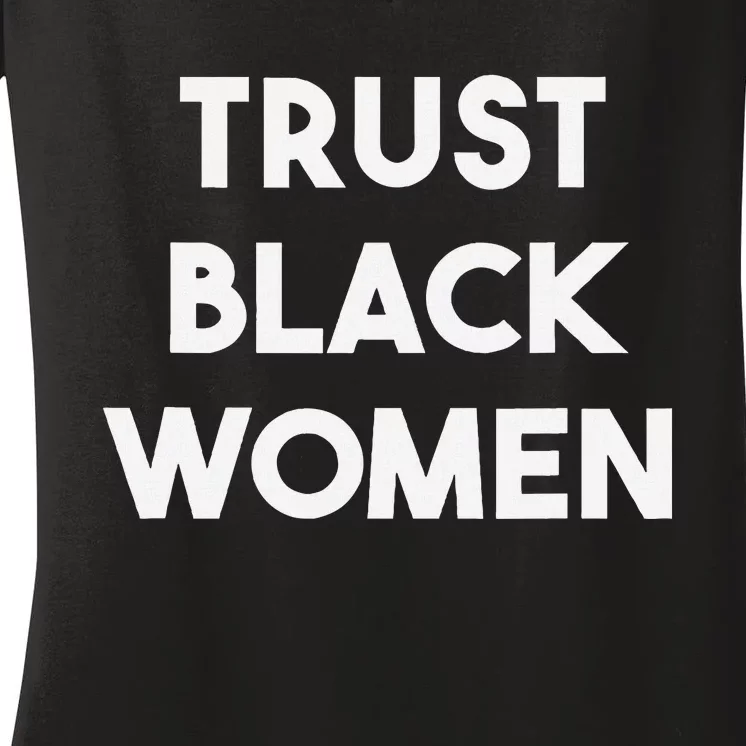 Trust Black Women Black Girl Magic Women's V-Neck T-Shirt